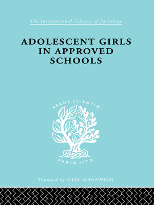 cover image of Adolescent Girls in Approved Schools